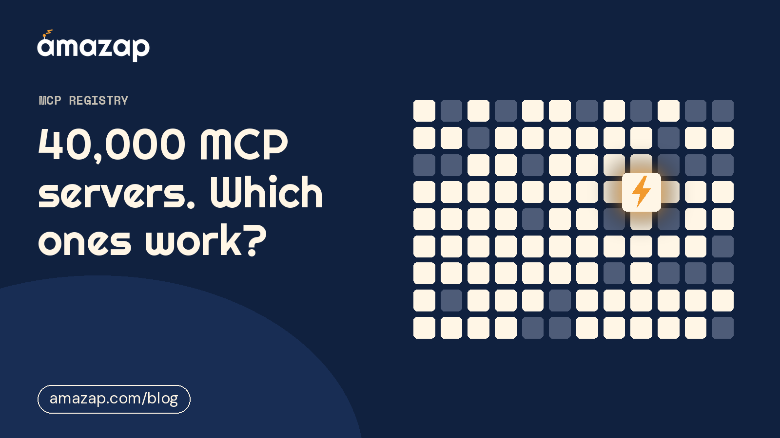 Retro illustration of a grid of cream squares on navy, most plain or faded, with one square glowing around an amber lightning bolt. Headline: 40,000 MCP servers. Which ones work?